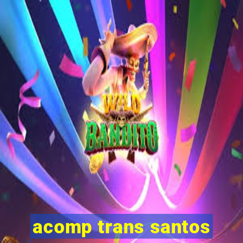 acomp trans santos